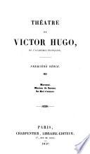 Théâtre de Victor Hugo: Hernani. Marion de Lorme. Le Roi s'amuse