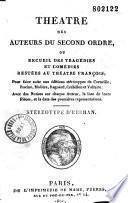 Théatre des auteurs du second ordre, ou Recueil des tragédies et comédies restées au théâtre français