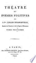 Théâtre, et poésies fugitives de Jn.-Fois. Collin d'Harleville