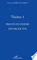 Theatre I: Proces en Poesie Divorcer Tue