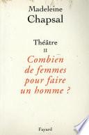 Théâtre II Combien de femmes pour faire un homme ?