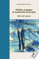 Théâtre, tragique et modernité en Europe
