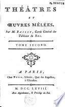 Théatres et oeuvres mêlées. Par M. Bailly, garde général des tableaux du roi