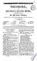 Theodore ou Heureux quand meme vaudeville en un acte par MM. Bayard et Deslandes