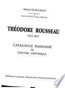 Théodore Rousseau: Catalogue raisonné de l'œuvre graphique