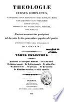 Theologiae cursus completus, ex tractatibus omnium perfectissimis abique habitis, et a magna parte, episcoporum necnon theologorum Europae catholicae, universim ad. hoc interrogatorum, designatis, unicè conflatus