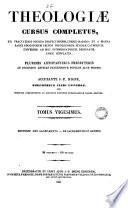 Theologiae Cursus Completus : ex tractatibus omnium prefectissimus ubique habitatis et a magna parte parte episcoporum necnon theologorum europae catholicae, universim ad docendos levitas pascendosve populos alte positis, 20