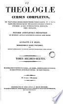 Theologiae Cursus Completus : ex tractatibus omnium prefectissimus ubique habitatis et a magna parte parte episcoporum necnon theologorum europae catholicae, universim ad docendos levitas pascendosve populos alte positis, 16