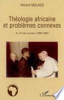 Théologie africaine et problèmes connexes