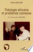 Théologie africaine et problèmes connexes