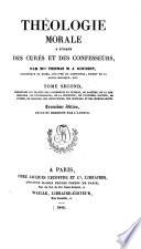 Théologie morale à l'usage des curés et des confesseurs. Troisième édition, revue et corrigée par l'auteur