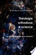 Théologie orthodoxe et science - Les défis théologiques de la recherche