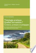 Théologie pratique - Quelles formations ? Contenus, pratiques et pédagogies