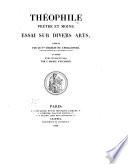 Theophili libri III. seu diversarum Artium Schedula. (Théophile. Essai sur divers arts publié par C. de l'Escalopier et précédé d'une introduction par J. M. Guichard.) Lat. & Fr