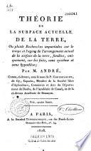Théorie de la surface actuelle de la terre, ou plutôt Recherches impartiales sur le temps...