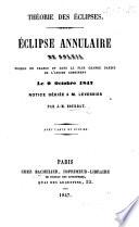 Théorie des éclipses. Éclipse annulaire de soleil, visible en France et dans la plus grande partie de l'ancien continent le 9 octobre 1847 ... Avec carte et figure