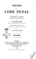Théorie du code penal par Chauveau Adolphe et Faustin Helie