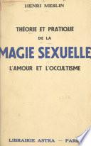 Théorie et pratique de la magie sexuelle