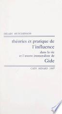 Théories et pratique de l'influence dans la vie et l'œuvre immoraliste de Gide