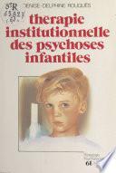 Thérapie institutionnelle des psychoses infantiles