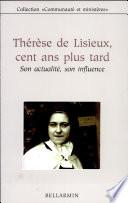 Thérèse de Lisieux, cent ans plus tard