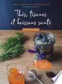 Thés, tisanes et boissons santé à faire soi-même