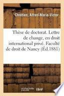 Thèse de Doctorat. Lettre de Change, En Droit International Privé. Acquisition Du Droit de Propriété