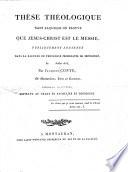 Thèse théologique, dans laquelle on prouve que Jésus-Christ est le Messie, publiquement soutenue ...