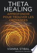 ThetaHealing Approfondir pour trouver les Croyances