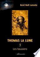 Thomas la Lune, Livre III – Les bousiers
