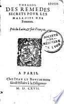 Thrésor des remèdes secrets pour les maladies des femmes, pris du latin et faict françois par Jean Liébaut