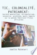 TIC, colonialite, patriarcat :Societe mondialisee, occidentalisee, excessive, accelÈreeÖ quels impacts sur la pensee feminist