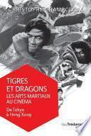 Tigres et dragons les arts martiaux au cinéma