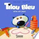 Tilou bleu aime son papa