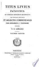 Titus Livius, recens., cum varietate lectionum et selectis comm., item supplementa J. Freinshemii, curante N.E. Lemaire. 12 voll. [in 13 pt.].