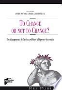 To Change or not to Change ?