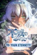 To Your Eternity Chapitre 23