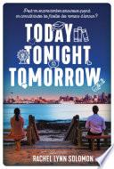Today, tonight, tomorrow