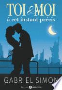 Toi & Moi, à cet instant précis