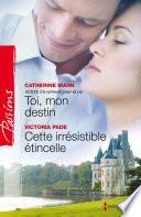 Toi, mon destin - Cette irrésistible étincelle
