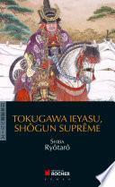 Tokugawa Ieyasu, shôgun suprême
