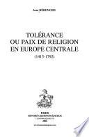 Livre Tolérance ou paix de religion en Europe centrale (1415-1792)