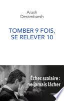 Tomber 9 fois, se relever 10 - Échec scolaire, ne jamais lâcher