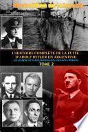 Tome 2. L'HISTOIRE COMPLéTE DE LA FUITE DÕADOLF HITLER EN ARGENTINE