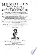 Tome dixieme, qui contient les vies de S. Ambroise, S. Martin, S. Epiphane, & divers autres Saints morts à la fin du quatrieme siècle & au commencement du cinquieme