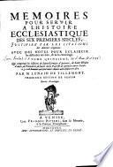 Tome quinzieme, qui comprend les histoires de Saint Germain d'Auxerre, de Saint Hilaire d'Arles, de Theoderet, de Saint Leon Pape, & de quelques autres Saints ou grands hommes qui sont morts depuis 448. jusques en 461