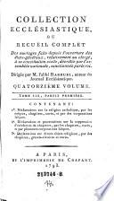 Tome Six, Partie Première ; 1. Déclaration sur la religion catholique, par les évêques, chapitres, curés, et par des corporations laïques. 2. Déclarations et protestations sur la suppression d'évêches et de chapitres, par les chapitres, curés, et par plusieurs corporations laïques. 3. Déclarations sur divers objets religieux, par des chapitres, grands-vicaires et curés