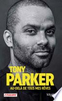Tony Parker, Au-delà de tous mes rêves