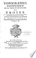 Topographie historique de la ville et diocèse de Troyes