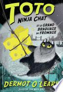Toto Ninja chat et le grand braquage du fromage